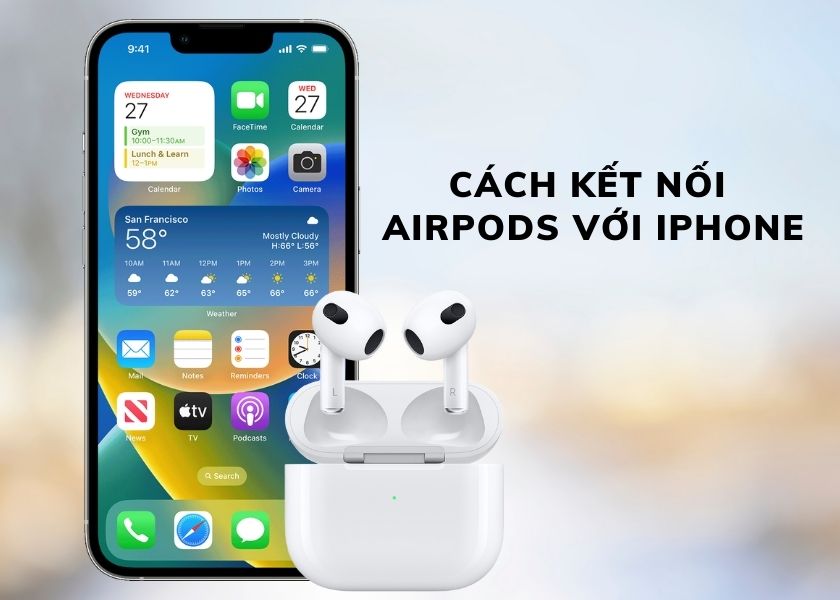 Cách kết nối AirPods với iPhone