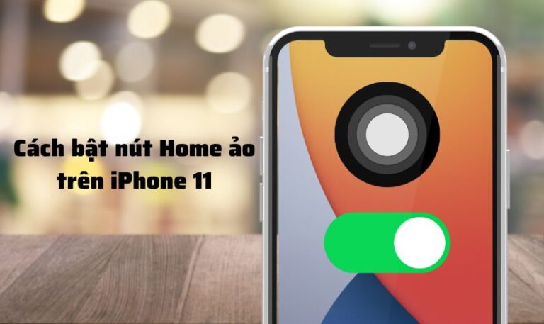 cách bật nút home ảo trên iphone 11