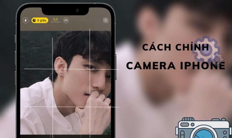 Cách chỉnh camera iPhone chụp ảnh đẹp