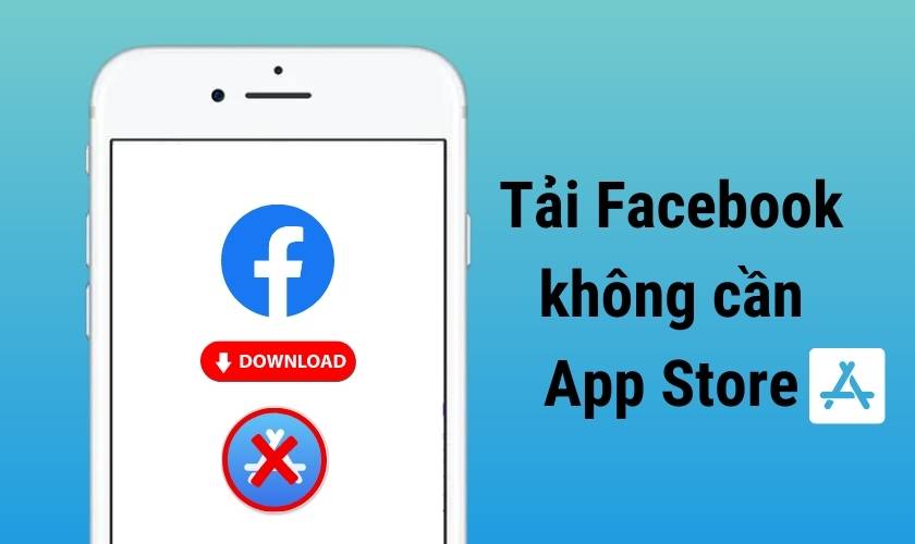 Cách tải Facebook cho iPhone không cần App Store