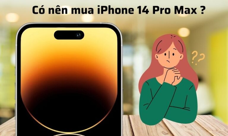 Có nên mua iPhone 14 Pro Max