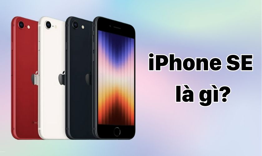 iPhone SE là gì?