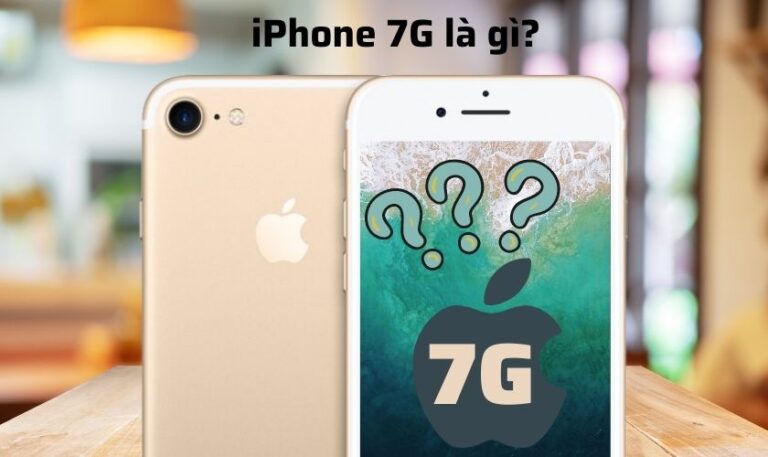 iPhone 7G là gì?