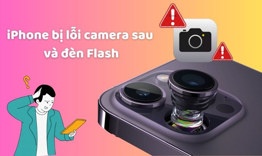 iPhone bị lỗi camera sau và đèn Flash và cách khắc phục