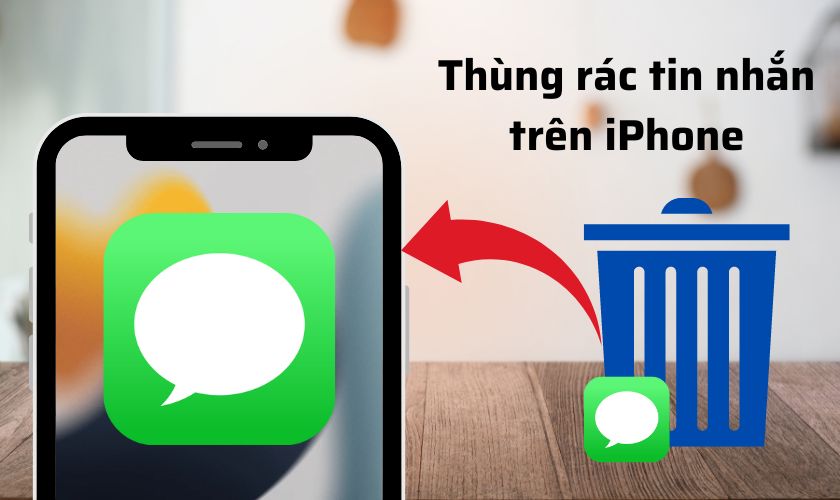 Thùng rác tin nhắn trên iPhone là gì và cách lấy lại tin đã xóa