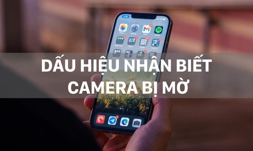 Dấu hiệu camera iPhone 13 Pro Max bị mờ