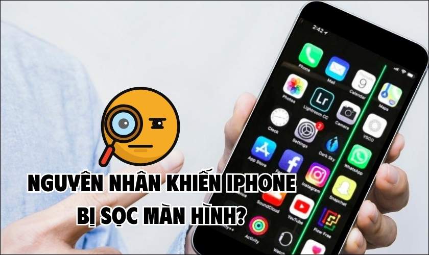 Nguyên nhân iPhone bị sọc màn hình