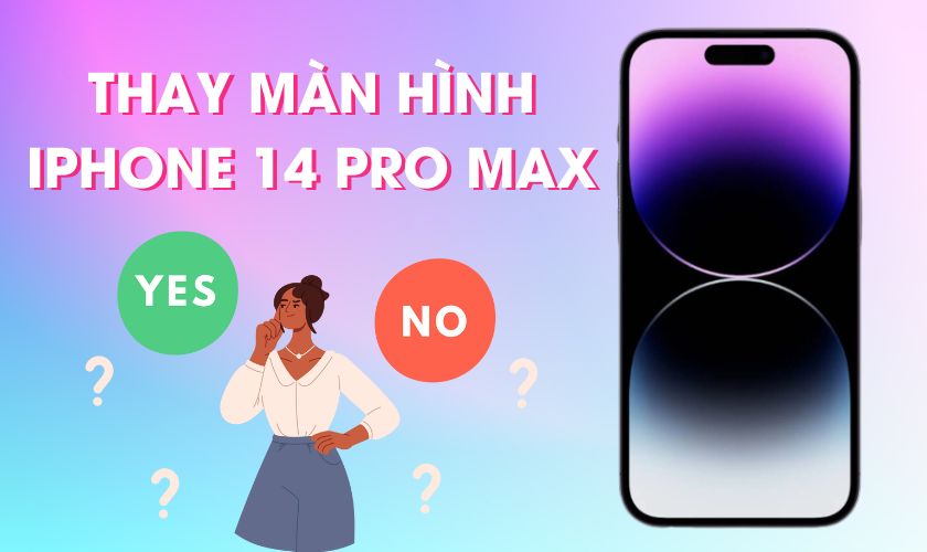 Có nên thay màn hình iPhone 14 Pro Max chính hãng không?