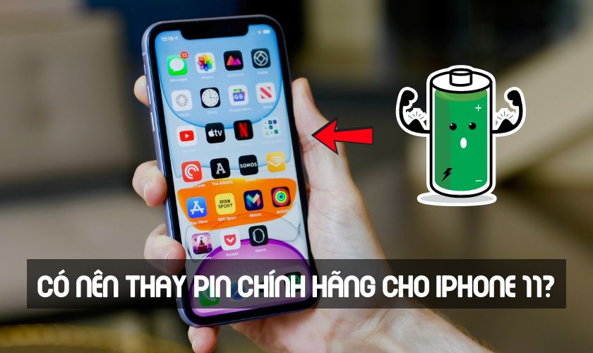 Có nên thay pin iPhone 11 chính hãng không?