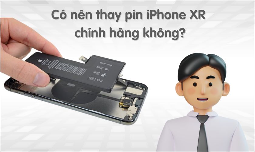 Thay pin chính hãng là giải pháp tốt nhất cho iPhone XR