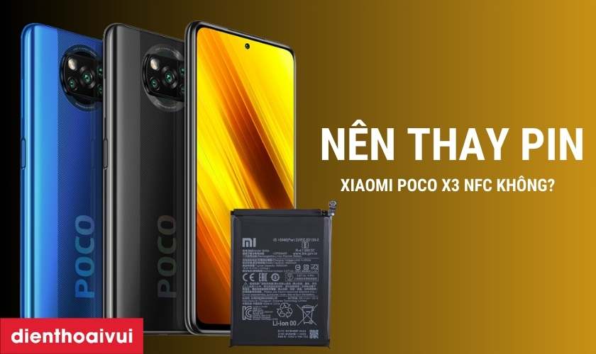 Có nên thay pin Xiaomi Poco X3 NFC không?