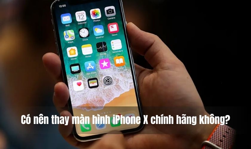 Có nên thay màn hình iPhone X chính hãng không?