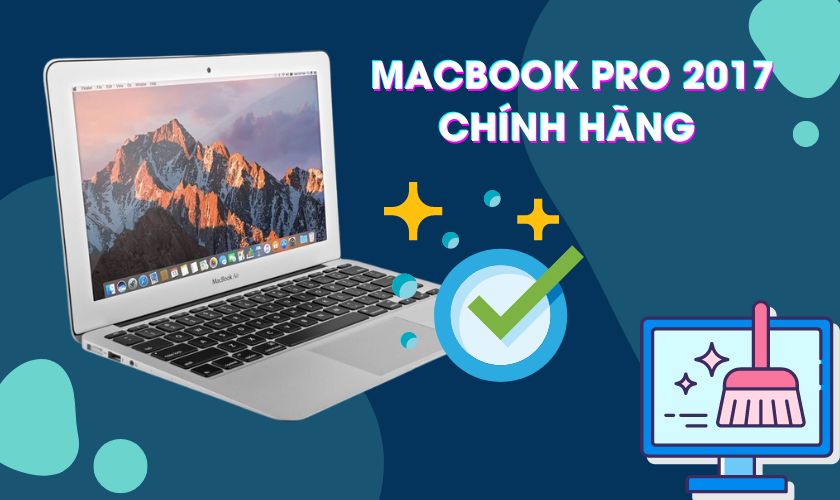 Có nên bảo dưỡng vệ sinh MacBook Pro 2017 chính hãng không?