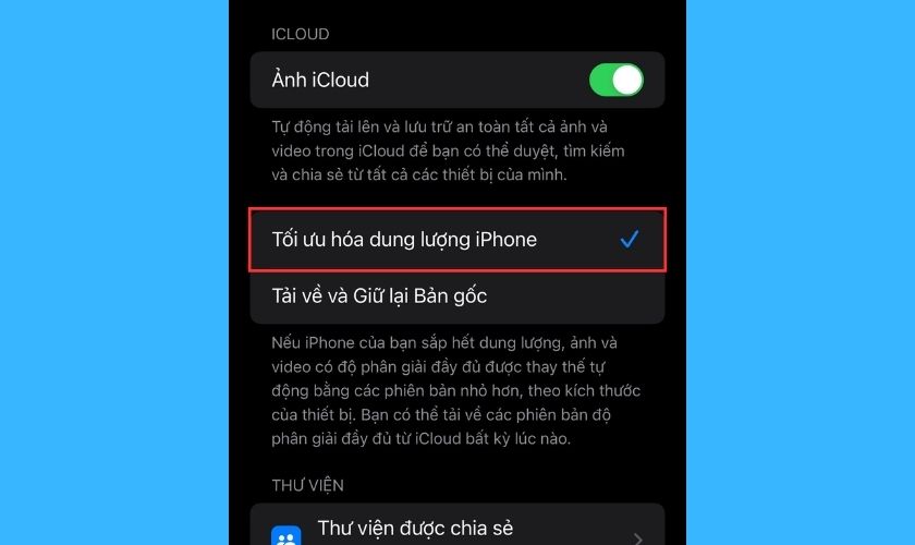 Chọn mục Tối ưu hóa dung lượng iPhone để tắt lưu ảnh gốc khi chụp ảnh HDR