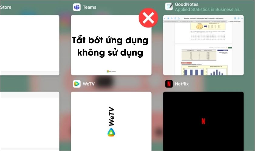 Tắt bớt các ứng dụng không cần thiết, ứng dụng chưa sử dụng giảm áp lực tài nguyên cho iPad