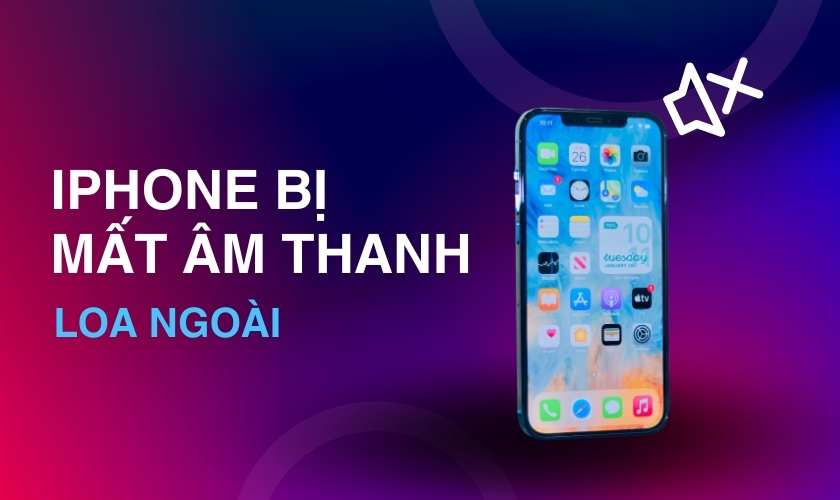 iPhone bị mất âm thanh loa ngoài