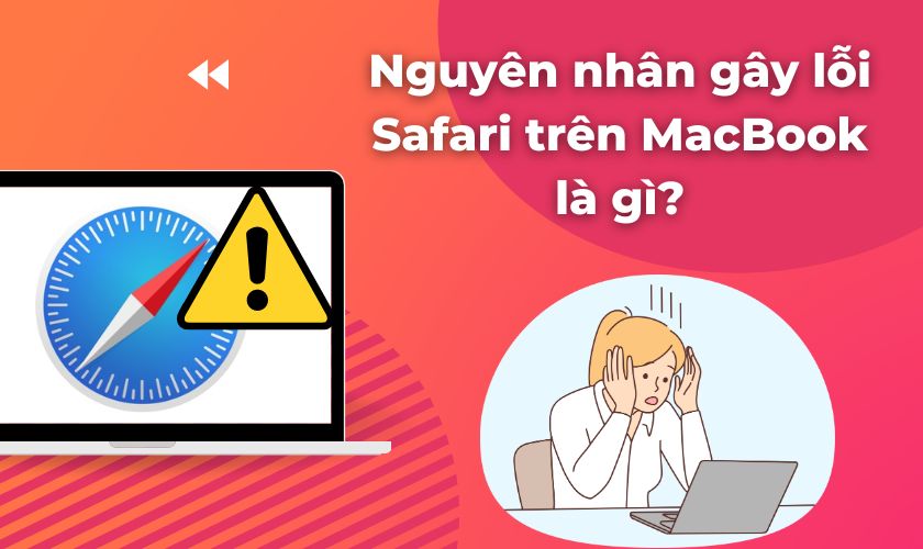 Lỗi Safari trên Macbook nguyên nhân do đâu