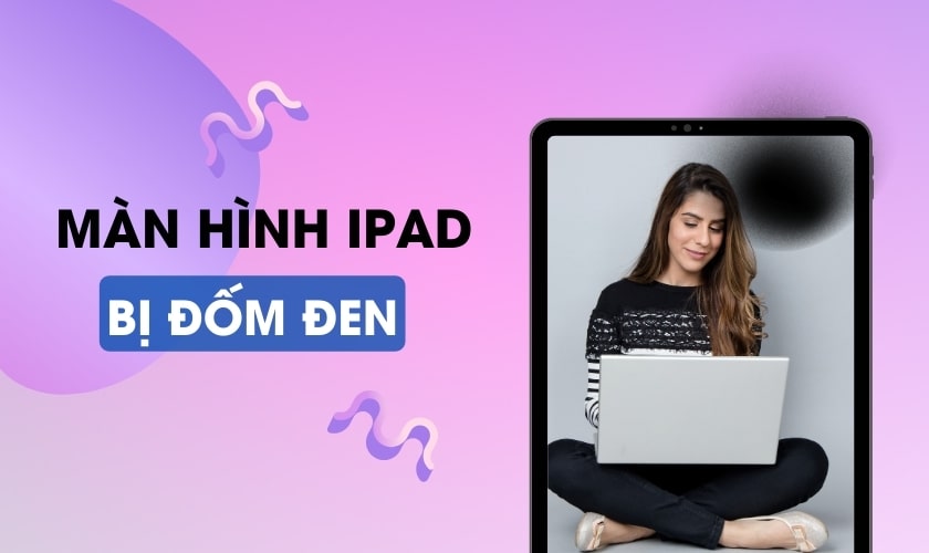 Màn hình iPad bị đốm đen