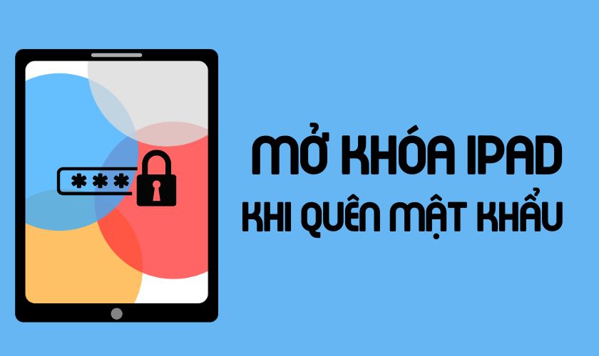 Mở khoá iPad khi quên mật khẩu