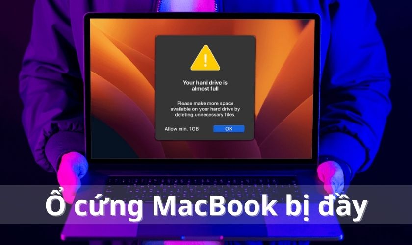 Ổ cứng MacBook bị đầy do đâu? Cách giải phóng hiệu quả