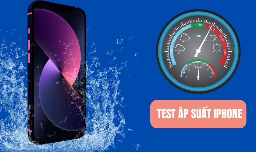 Cách test áp suất iPhone chính xác hiệu quả nhất