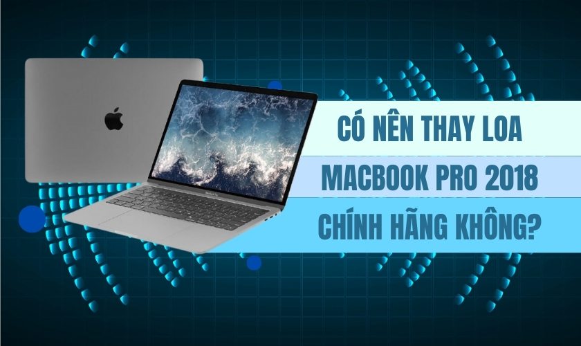 Có nên thay loa Macbook