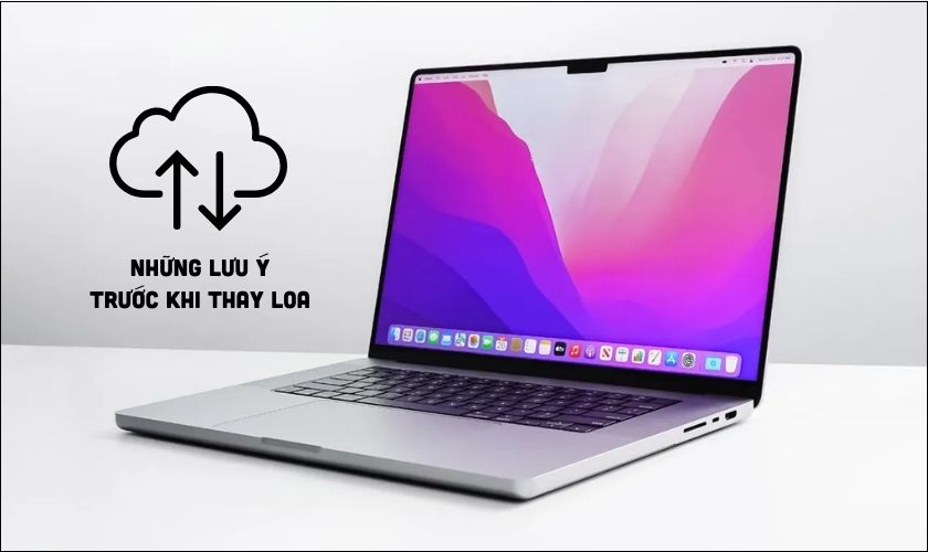 Những lưu ý trước khi thay loa MacBook Pro 2023 chính hãng