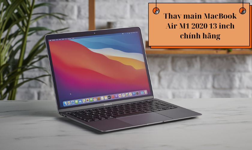 Có nên thay main MacBook Air M1 2020 13 inch không?