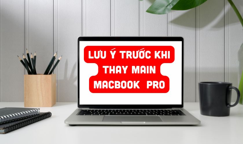 Thay main MacBook Pro 2018 13 inch 4 TBT3 chính hãng lưu ý gì