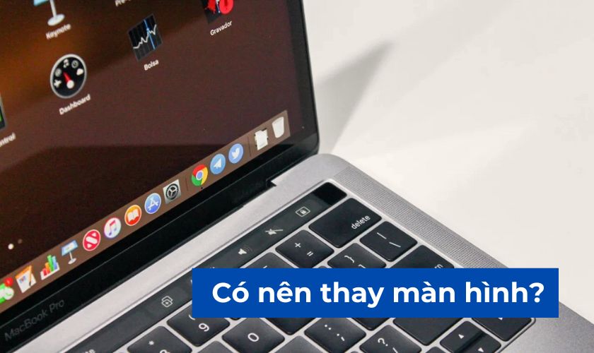 Có nên thay màn hình MacBook Pro 2017 13 inch 2 TBT3 chính hãng không?