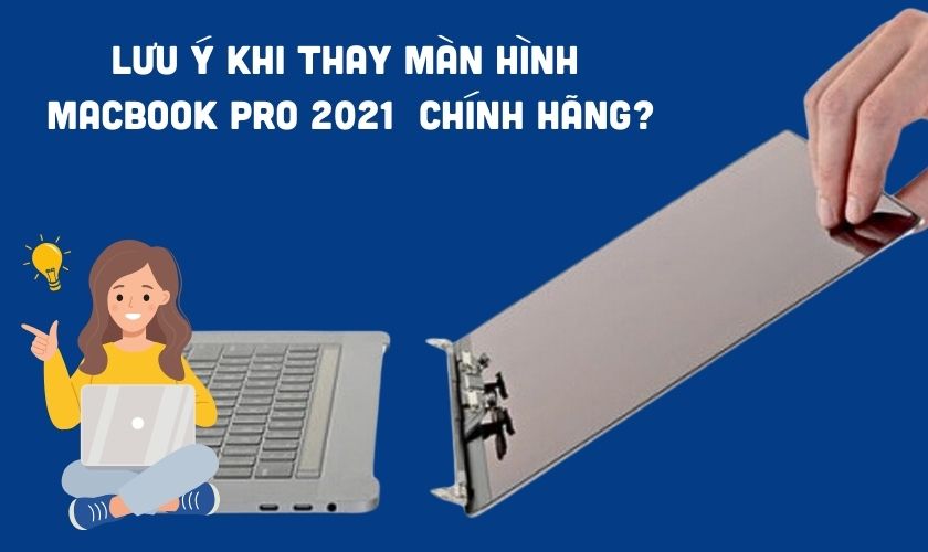 Những lưu ý trước khi thay màn hình MacBook Pro 2021 14 inch