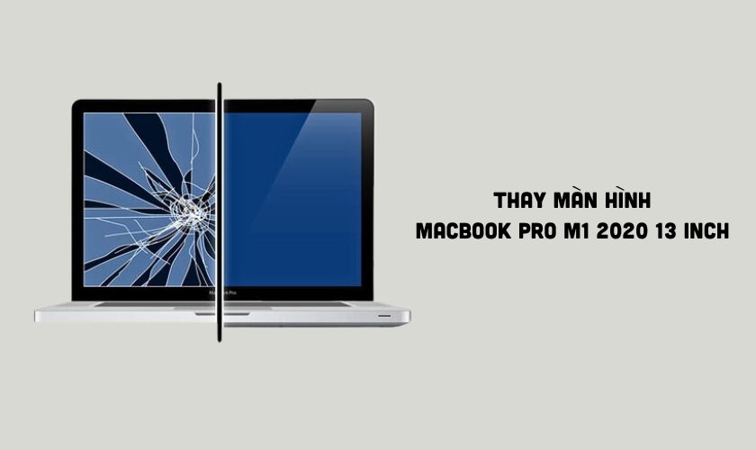 Thay màn hình MacBook Pro M1 2020 13 inch chính hãng