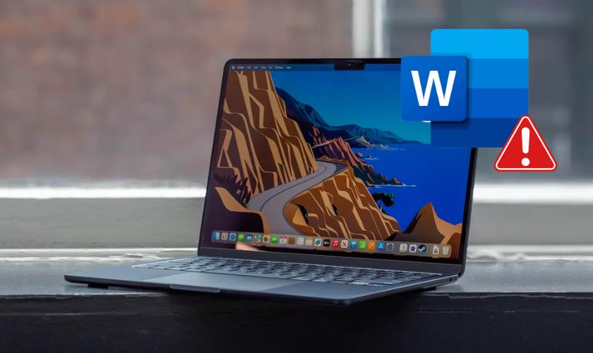 Word trên MacBook bị lỗi là do đâu?