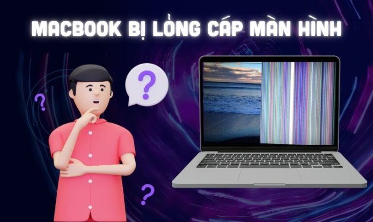 MacBook bị lỏng cáp màn hình nguyên nhân và cách khắc phục hiệu quả