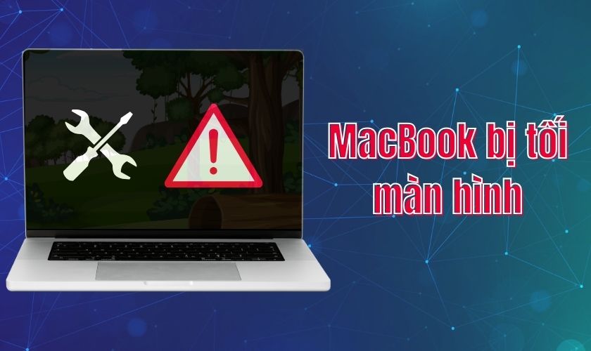 MacBook bị tối màn hình do đâu và cách khắc phục