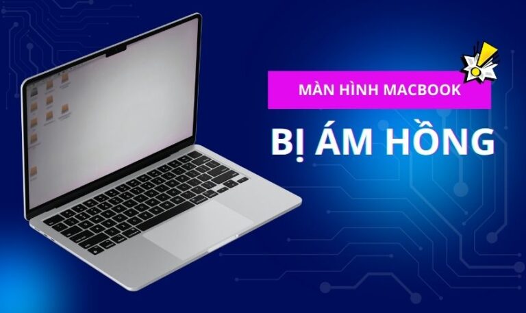 Màn hình Macbook bị ám hồng