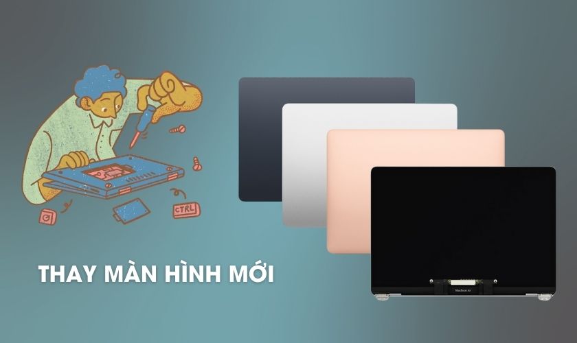 Thay màn hình mới là giải pháp an toàn, hiệu quả nhất