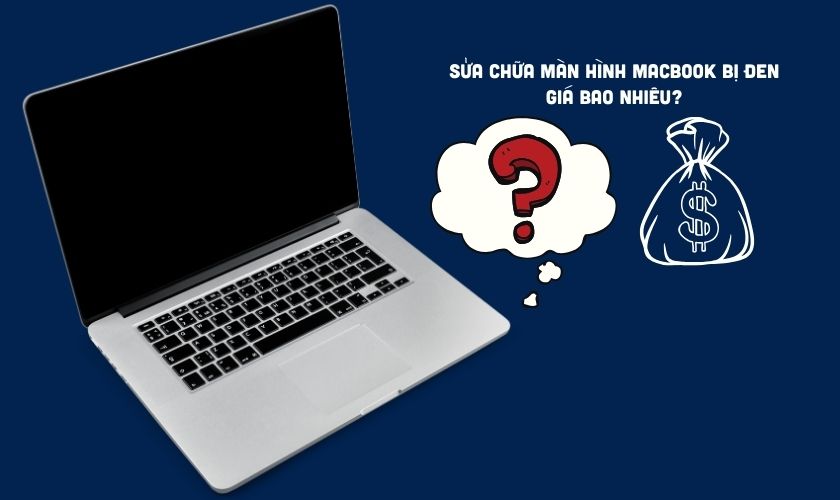 Sửa chữa màn hình MacBook bị đen giá bao nhiêu?