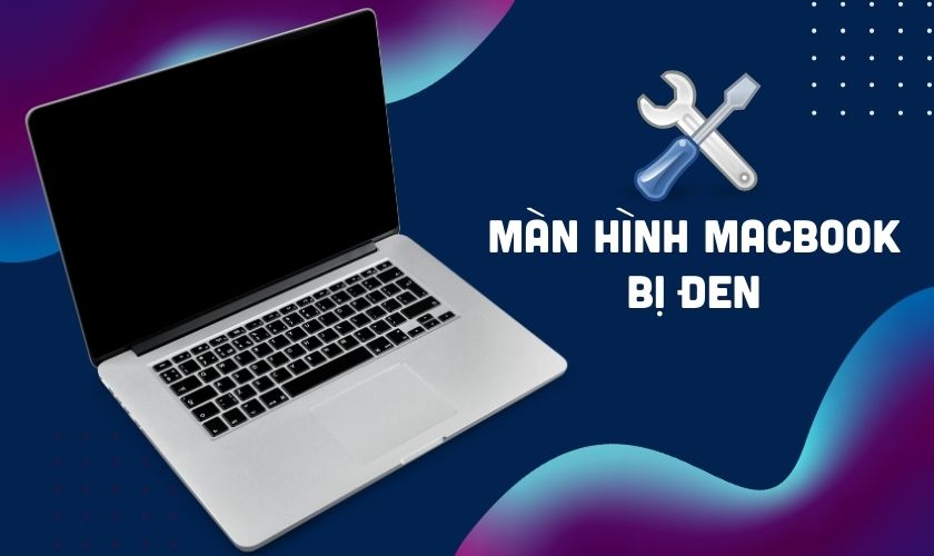 Màn hình MacBook bị đen