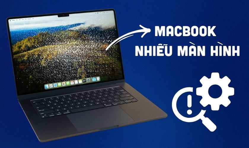 Màn hình MacBook bị nhiễu