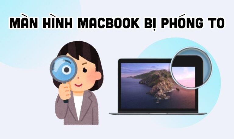 Màn hình MacBook bị phóng to