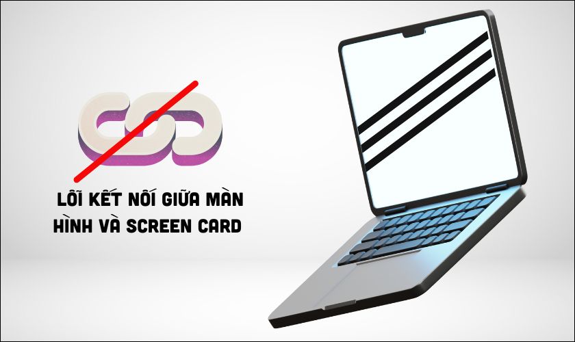 Do lỗi kết nối giữa màn hình và Screen Card