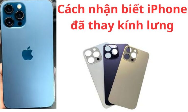 cách nhận biết iphone đã thay kính lưng