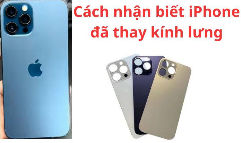 cách nhận biết iphone đã thay kính lưng