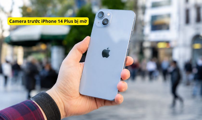 camera trước iPhone 14 Plus bị mờ