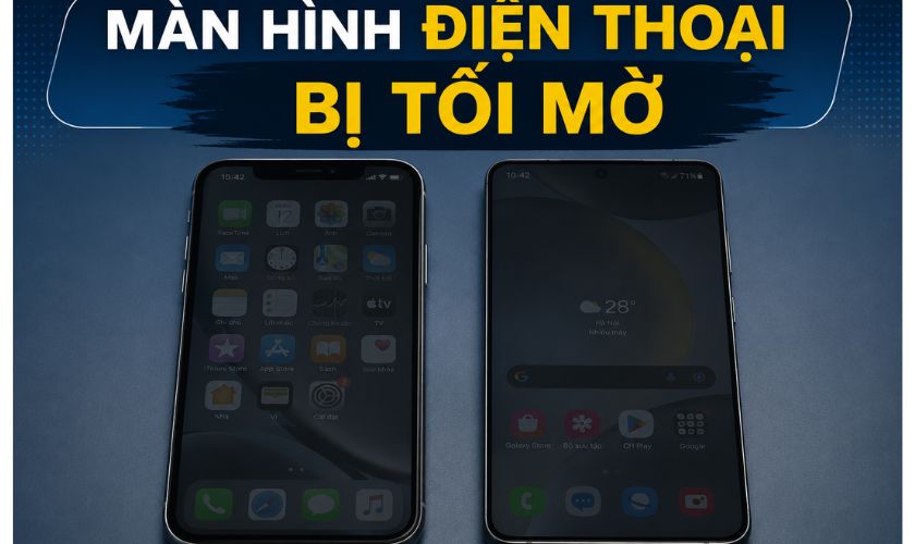 Màn hình điện thoại bị tối mờ